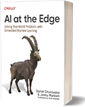 AI at the Edge: Solving Real-World Problems with Embedded Machine Learning