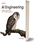 AI Engineering: Building Applications with Foundation Models Edition:1