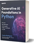 Generative AI Foundations in Python: Discover key techniques and navigate modern challenges in LLMs