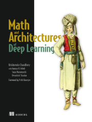 تصویر جلد کتاب Math and Architectures of Deep Learning؛ آموزش مفاهیم ریاضی و معماری شبکههای عصبی عمیق با پایتون و PyTorch - نوشته Krishnendu Chaudhury