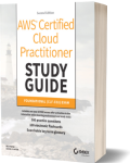 AWS Certified Cloud Practitioner Study Guide With 500 Practice Test Questions