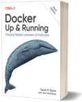 Docker: Up & Running: Shipping Reliable Containers in
                  Production