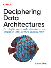 تصویر جلد کتاب Deciphering Data Architectures درباره معماریهای داده مانند Data Mesh، Data Fabric و Lakehouse