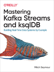 جلد کتاب تسلط بر Kafka Streams و ksqlDB: ساخت سیستمهای دادهای بلا درنگ
با مثال