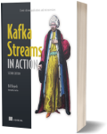 Kafka Streams in Action: Event-driven applications and
                  microservices Edition: 2
