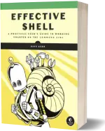جلد کتاب Effective Shell: راهنمای عملی برای توسعه‌دهندگان خط فرمان